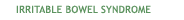 Irritable Bowel Syndrome